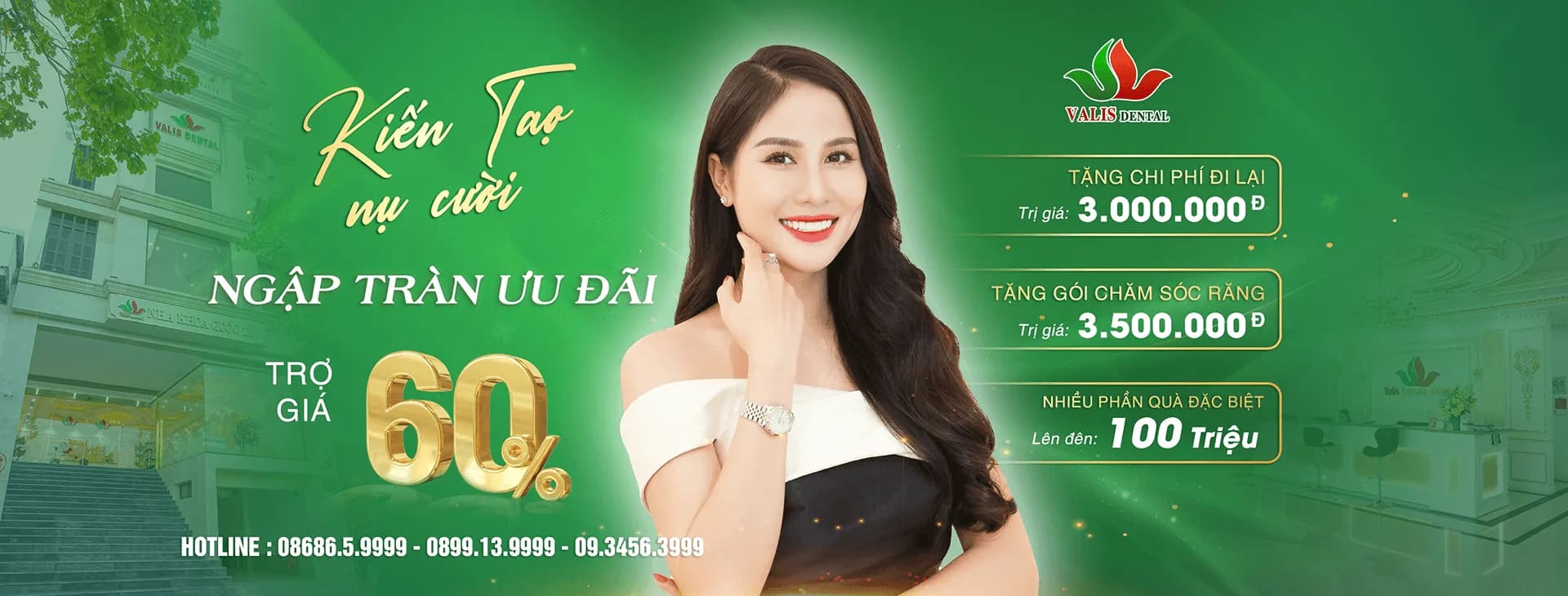 Ưu đãi Kiến tạo nụ cười: trợ giá 60%, tặng chi phí đi lại 3.000.000₫, tặng gói chăm sóc răng 3.500.000₫ và nhiều phần quà lên đến 100 triệu.