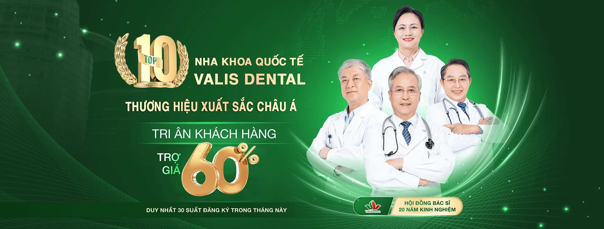 Valis Dental thuộc Top 10 nha khoa quốc tế, thương hiệu xuất sắc châu Á. Tri ân khách hàng trợ giá 60%, hội đồng bác sĩ 20 năm kinh nghiệm.
